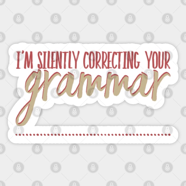 I'm silently correcting your grammar funny sarcastic sayings and quotes Sticker by BoogieCreates